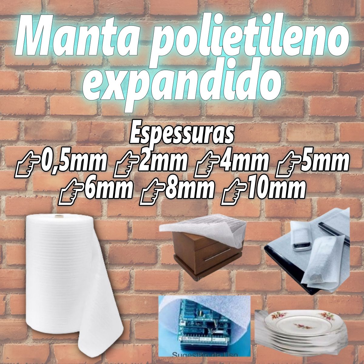 Manta de polietileno expandido em várias espessuras: 0,5mm, 2mm, 4mm, 5mm, 6mm, 8mm e 10mm